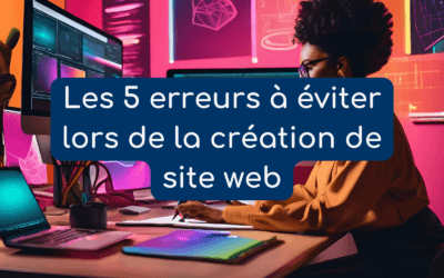 Les 5 erreurs à éviter lors de la création de votre premier site web